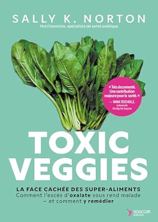 Toxic veggies: La face cachée des super-aliments