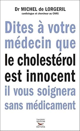 Dites à votre médecin que le cholestérol est innocent, il vous soignera sans médicaments