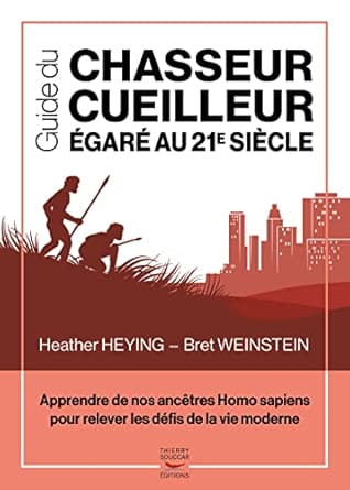 Guide du chasseur-cueilleur égaré au 21e siècle